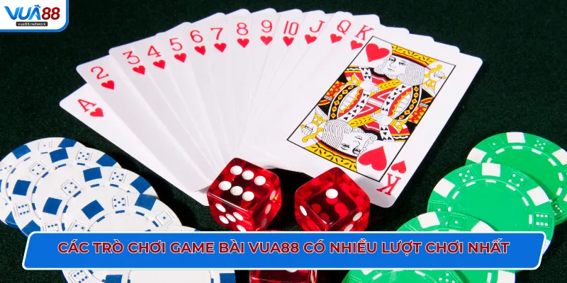 Các trò chơi game bài VUA88 có nhiều lượt chơi nhất